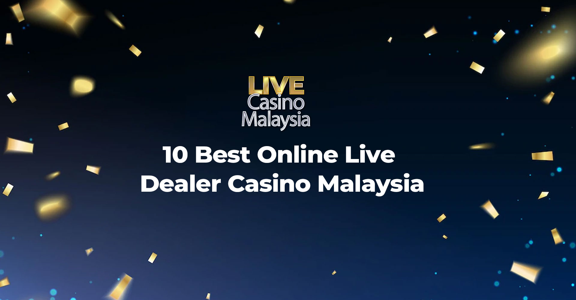 10 Best Online Live Dealer Casino Malaysia (100% Trusted)